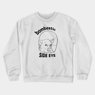 Dog Bombastic Side Eye Crewneck Sweatshirt